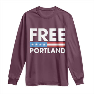Free Portland Patriotic Long Sleeve Shirt Bold Political Statement American Flag TS02 Maroon Print Your Wear