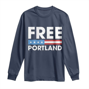 Free Portland Patriotic Long Sleeve Shirt Bold Political Statement American Flag TS02 Navy Print Your Wear