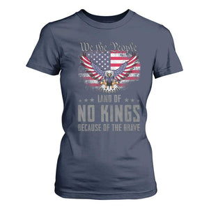 America Land of No Kings T Shirt For Women Because of the Brave We The People Patriotic Eagle TS02 Navy Print Your Wear