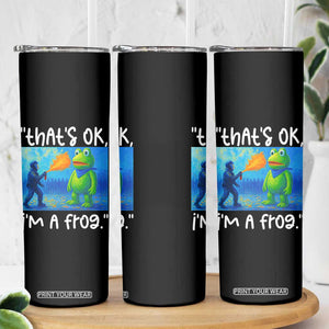 Funny Portland Frog Protest Skinny Tumbler Thats OK Im A Frog Pepper Spray TS02 Print Your Wear