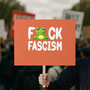 Funny Frog Fck Fascism Protest Sign Resist Protest Human Rights TS02 Horizontal 18" × 24" Orange Print Your Wear