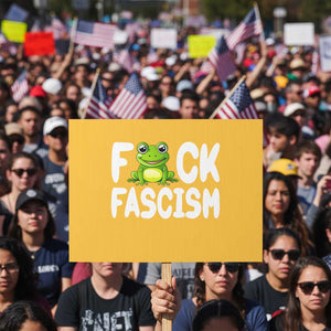 Funny Frog Fck Fascism Protest Sign Resist Protest Human Rights TS02 Horizontal 18" × 24" Yellow Print Your Wear