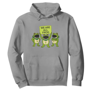 We Are All Frog Hoodie Frogs Protest Together Strong TS02 Sport Gray Print Your Wear