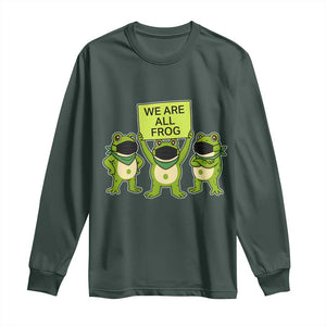 We Are All Frog Long Sleeve Shirt Frogs Protest Together Strong TS02 Dark Forest Green Print Your Wear