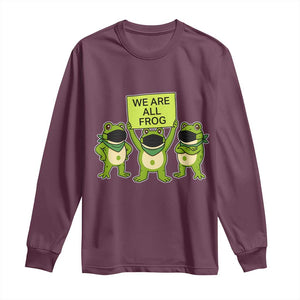 We Are All Frog Long Sleeve Shirt Frogs Protest Together Strong TS02 Maroon Print Your Wear
