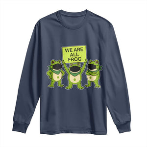 We Are All Frog Long Sleeve Shirt Frogs Protest Together Strong TS02 Navy Print Your Wear