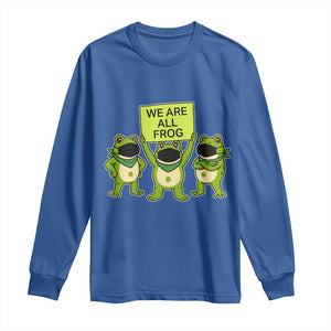 We Are All Frog Long Sleeve Shirt Frogs Protest Together Strong TS02 Royal Blue Print Your Wear