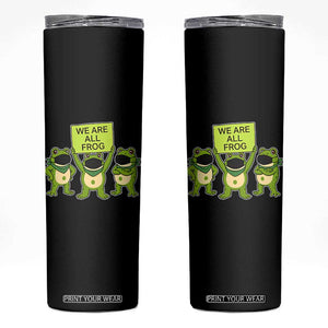 We Are All Frog Skinny Tumbler Frogs Protest Together Strong TS02 Black Print Your Wear