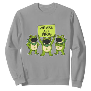 We Are All Frog Sweatshirt Frogs Protest Together Strong TS02 Sport Gray Print Your Wear