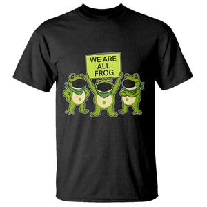 We Are All Frog T Shirt Frogs Protest Together Strong TS02 Black Print Your Wear