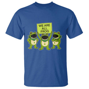 We Are All Frog T Shirt Frogs Protest Together Strong TS02 Royal Blue Print Your Wear