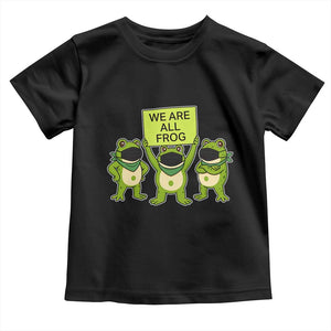 We Are All Frog Toddler T Shirt Frogs Protest Together Strong TS02 Black Print Your Wear
