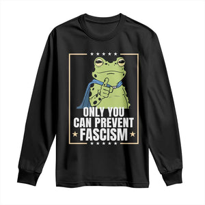 Only You Can Prevent Fascism Patriotic Frog Long Sleeve Shirt Resist Protest Poster TS02 Black Print Your Wear