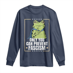Only You Can Prevent Fascism Patriotic Frog Long Sleeve Shirt Resist Protest Poster TS02 Navy Print Your Wear