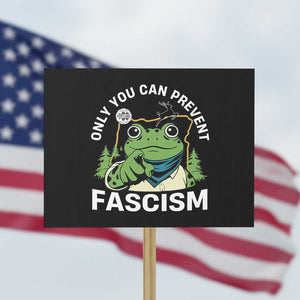 Only You Can Prevent Fascism Portland Frog Protest Sign Resist Protest Scenic Edition TS02 Horizontal 18" × 24" Black Print Your Wear