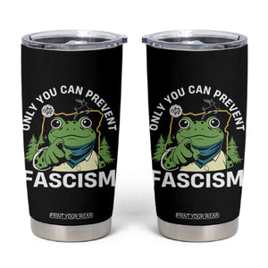 Only You Can Prevent Fascism Portland Frog Tumbler Cup Resist Protest Scenic Edition TS02 Black Print Your Wear
