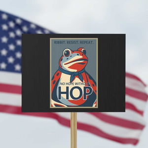 No Hope Without Hop Protest Sign Ribbit Resist Repeat Resistance Frog Protest Pop Art Graphic TS02 Horizontal 18" × 24" Black Print Your Wear