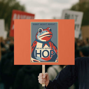 No Hope Without Hop Protest Sign Ribbit Resist Repeat Resistance Frog Protest Pop Art Graphic TS02 Horizontal 18" × 24" Orange Print Your Wear