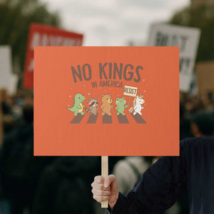 No Kings in America Protest Sign Resist Protest Cute Animal Resistance March TS02 Horizontal 18" × 24" Orange Print Your Wear