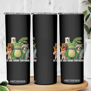 United Mascots Protest Skinny Tumbler We Have Friends Everywhere TS02 Print Your Wear