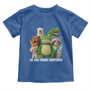 United Mascots Protest Toddler T Shirt We Have Friends Everywhere TS02 Royal Blue Print Your Wear
