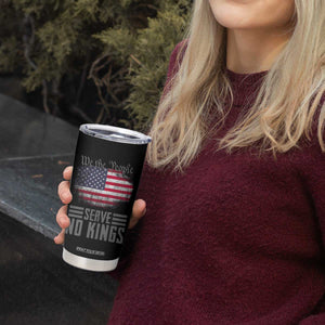 We The People Serve No Kings Tumbler Cup Patriotic Eagle American Flag TS02 Print Your Wear