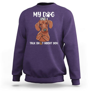Funny Dog Lover Sweatshirt My Dog and I Talk Shit About You Dachshund Flipping Off TS02 Purple Printyourwear