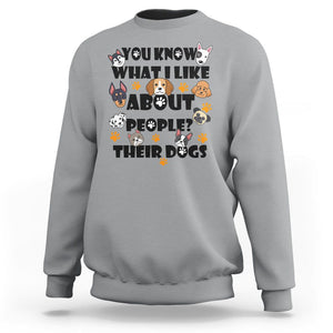 Funny Dog Lover Sweatshirt You Know What I Like About People Their Dogs TS02 Sport Gray Printyourwear