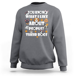 Funny Dog Lover Sweatshirt You Know What I Like About People Their Dogs TS02 Charcoal Printyourwear