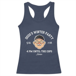 Funny Doug's Winter Party Racerback Tank Top February 18th 4pm Until The Cops Arrive TS02 Navy Print Your Wear