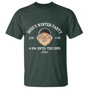 Funny Doug's Winter Party T Shirt February 18th 4pm Until The Cops Arrive TS02 Dark Forest Green Print Your Wear