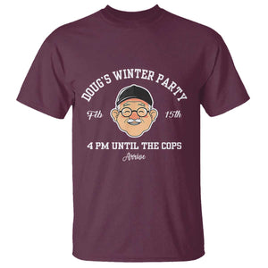 Funny Doug's Winter Party T Shirt February 18th 4pm Until The Cops Arrive TS02 Maroon Print Your Wear