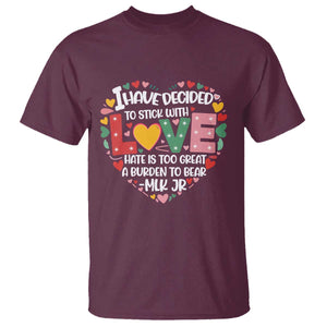I Have Decided To Stick With Love T Shirt MLK Black History Month TS02 Maroon Print Your Wear