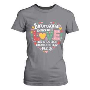 I Have Decided To Stick With Love T Shirt For Women MLK Black History Month TS02 Charcoal Print Your Wear