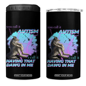 Funny Autistic Alpha Wolf Meme 4 in 1 Can Cooler Tumbler You Call It Autism I Call It Having That Dawg In Me TS02 One Size: 16 oz Black Print Your Wear