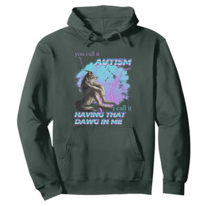 Funny Autistic Alpha Wolf Meme Hoodie You Call It Autism I Call It Having That Dawg In Me TS02 Dark Forest Green Print Your Wear