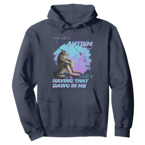 Funny Autistic Alpha Wolf Meme Hoodie You Call It Autism I Call It Having That Dawg In Me TS02 Navy Print Your Wear