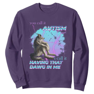 Funny Autistic Alpha Wolf Meme Sweatshirt You Call It Autism I Call It Having That Dawg In Me TS02 Purple Print Your Wear