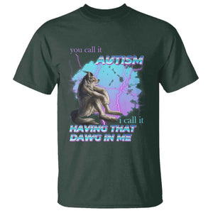 Funny Autistic Alpha Wolf Meme T Shirt You Call It Autism I Call It Having That Dawg In Me TS02 Dark Forest Green Print Your Wear
