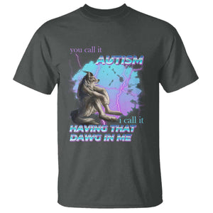 Funny Autistic Alpha Wolf Meme T Shirt You Call It Autism I Call It Having That Dawg In Me TS02 Dark Heather Print Your Wear