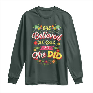 She Believed She Could So She Did Long Sleeve Shirt TS02 Dark Forest Green Print Your Wear