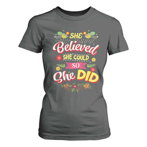 She Believed She Could So She Did T Shirt For Women TS02 Dark Heather Print Your Wear