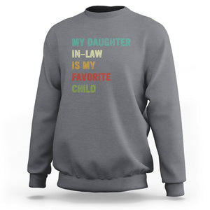 Daughter In Law Sweatshirt My Daughter In Law Is My Favorite Child Funny Family Humor TS02 Printyourwear