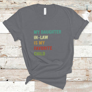 Daughter In Law T Shirt My Daughter In Law Is My Favorite Child Funny Family Humor TS02 Printyourwear