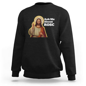 Funny Jesus Sweatshirt Ask Me About ROSC Funny Best ROSC Ever Jesus CPR Nurse Nursing Doctor Surgeon TS02 Black Printyourwear