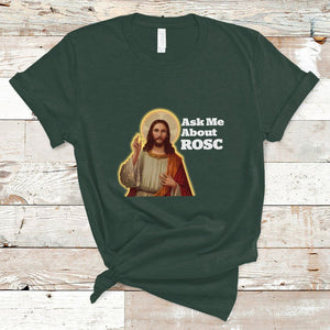 Funny Jesus T Shirt Ask Me About ROSC Funny Best ROSC Ever Jesus CPR Nurse Nursing Doctor Surgeon TS02 Dark Forest Green Printyourwear