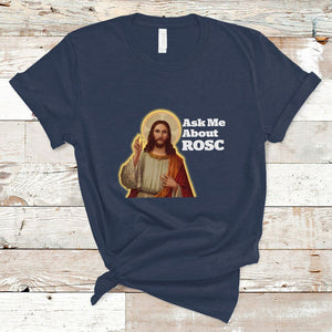 Funny Jesus T Shirt Ask Me About ROSC Funny Best ROSC Ever Jesus CPR Nurse Nursing Doctor Surgeon TS02 Navy Printyourwear