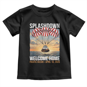 2026 Lunar Mission Splashdown Welcome Home Toddler T Shirt Pacific Ocean April 10 Vintage Capsule Recovery Graphic TS02 Black Print Your Wear