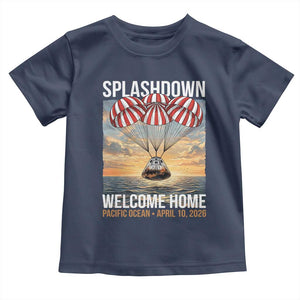 2026 Lunar Mission Splashdown Welcome Home Toddler T Shirt Pacific Ocean April 10 Vintage Capsule Recovery Graphic TS02 Navy Print Your Wear