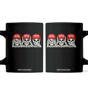 See No Crimes Hear No Truth Speak No Facts Skeletons Coffee Mug Political Satire Three Wise Monkeys Graphic TS02 Black Print Your Wear